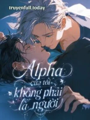Ảnh bìa truyện Alpha Của Tôi Không Phải Là Người