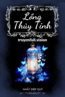 Ảnh bìa truyện Lồng Thủy Tinh - Nhất Diệp Quỳ