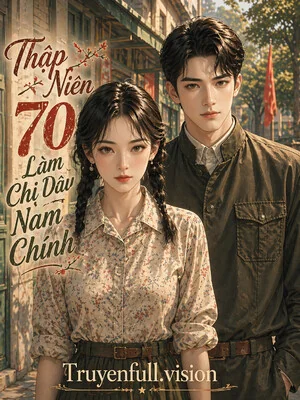 Ảnh bìa truyện Thập Niên 70: Làm Chị Dâu Của Nam Chính